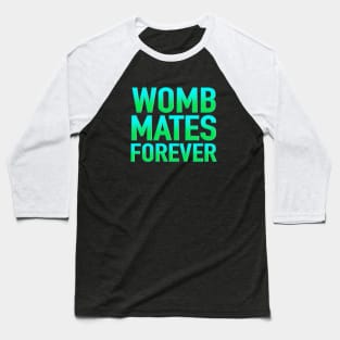 Womb Mates Forever 10 Baseball T-Shirt